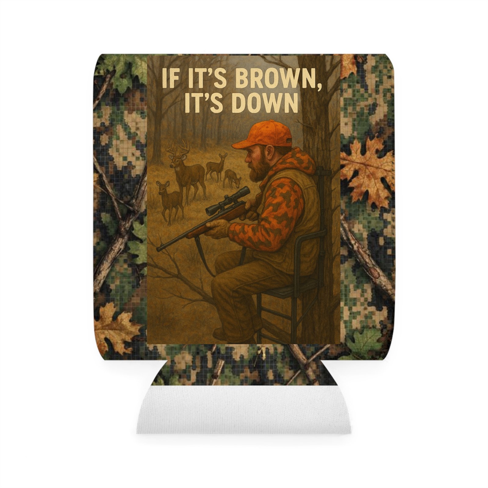 If It's Brown It's Down on MDO Digi-Oak Can Cooler Sleeve
